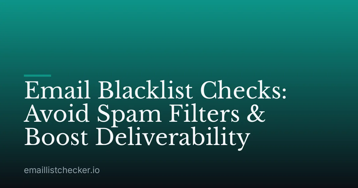 Email Blacklist Checks: Avoid Spam Filters & Boost Deliverability