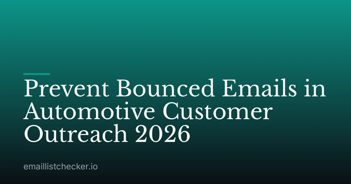 Prevent Bounced Emails in Automotive Customer Outreach 2026