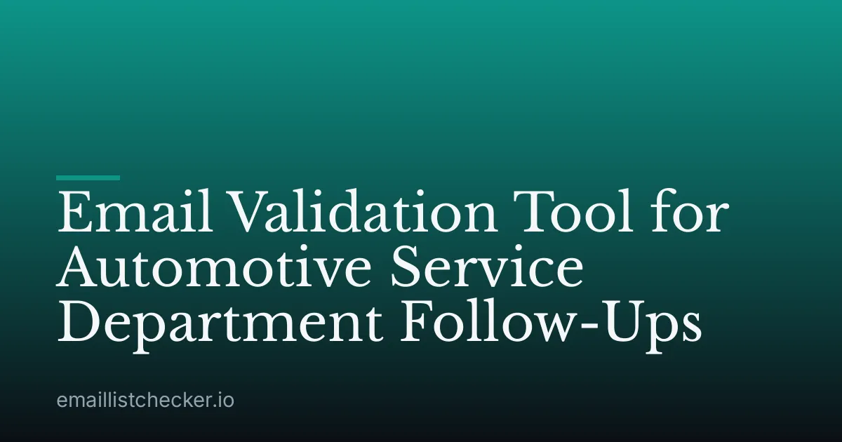 Email Validation Tool for Automotive Service Department Follow-Ups