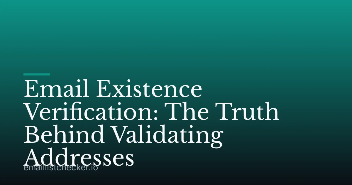 Email Existence Verification: The Truth Behind Validating Addresses