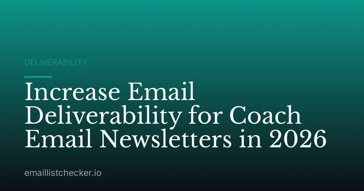 Increase Email Deliverability for Coach Email Newsletters in 2026