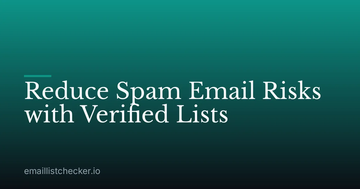 Reduce Spam Email Risks with Verified Lists