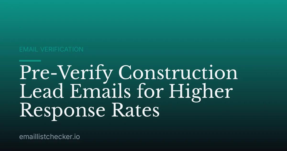 Pre-Verify Construction Lead Emails for Higher Response Rates