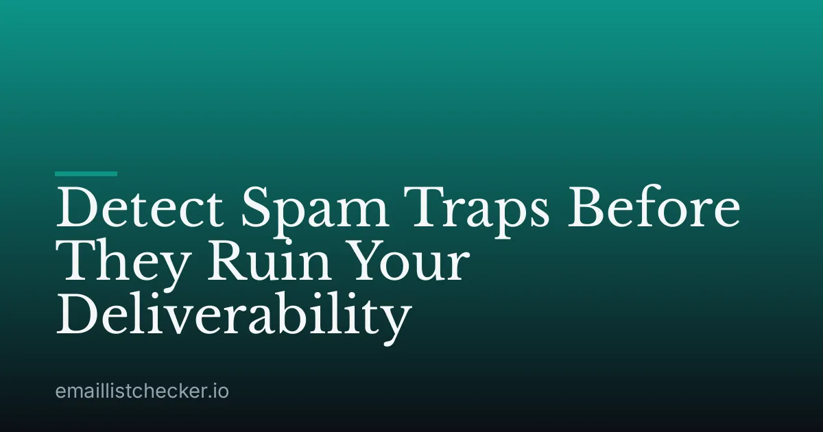 Detect Spam Traps Before They Ruin Your Deliverability