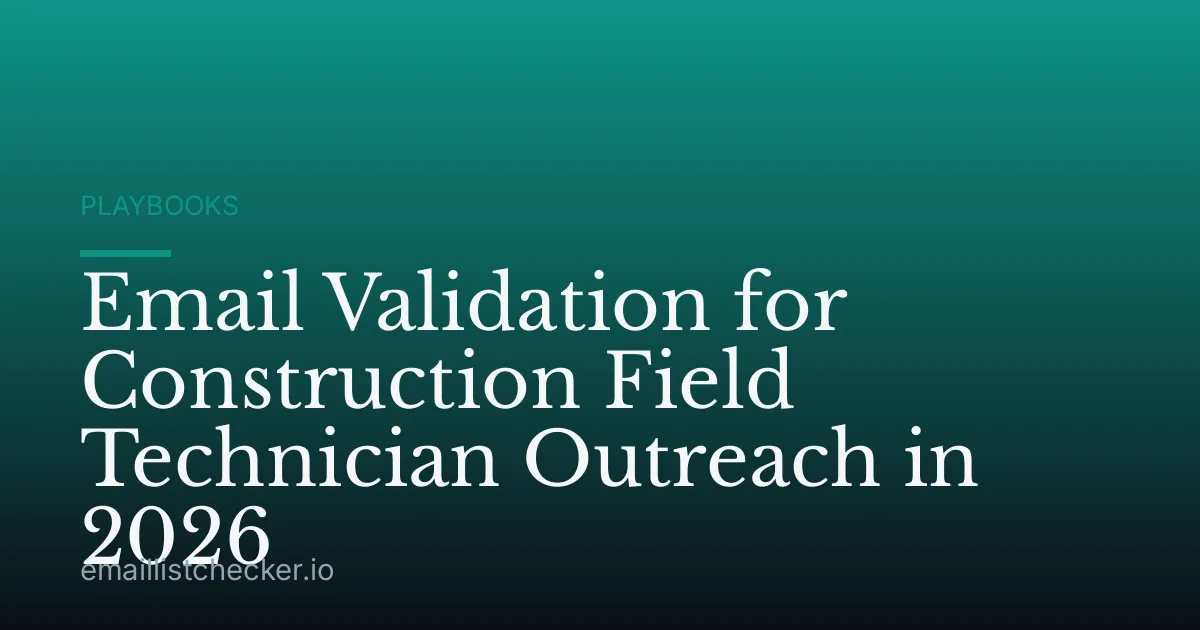 Email Validation for Construction Field Technician Outreach in 2026