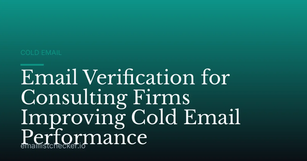 Email Verification for Consulting Firms Improving Cold Email Performance