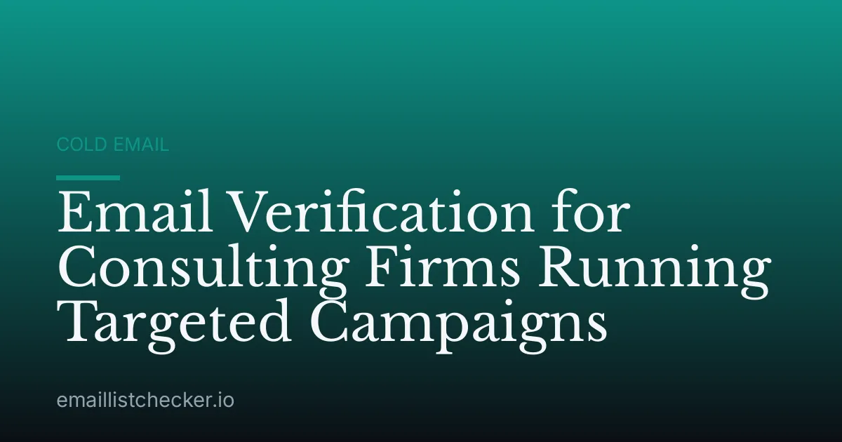 Email Verification for Consulting Firms Running Targeted Campaigns