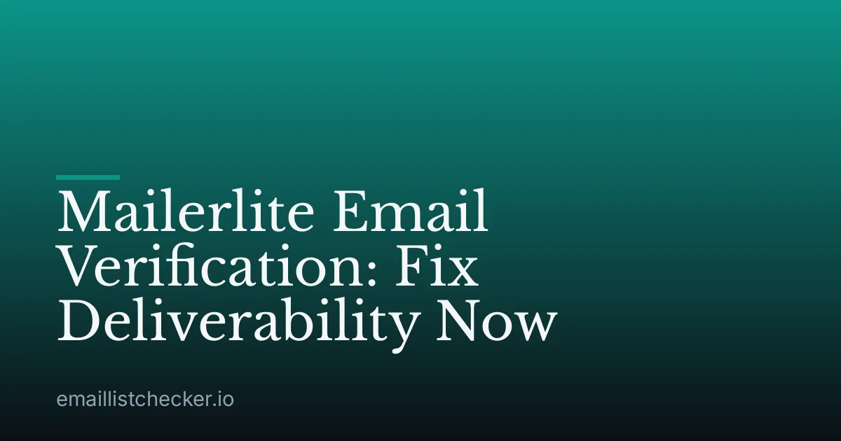 Mailerlite Email Verification: Fix Deliverability Now