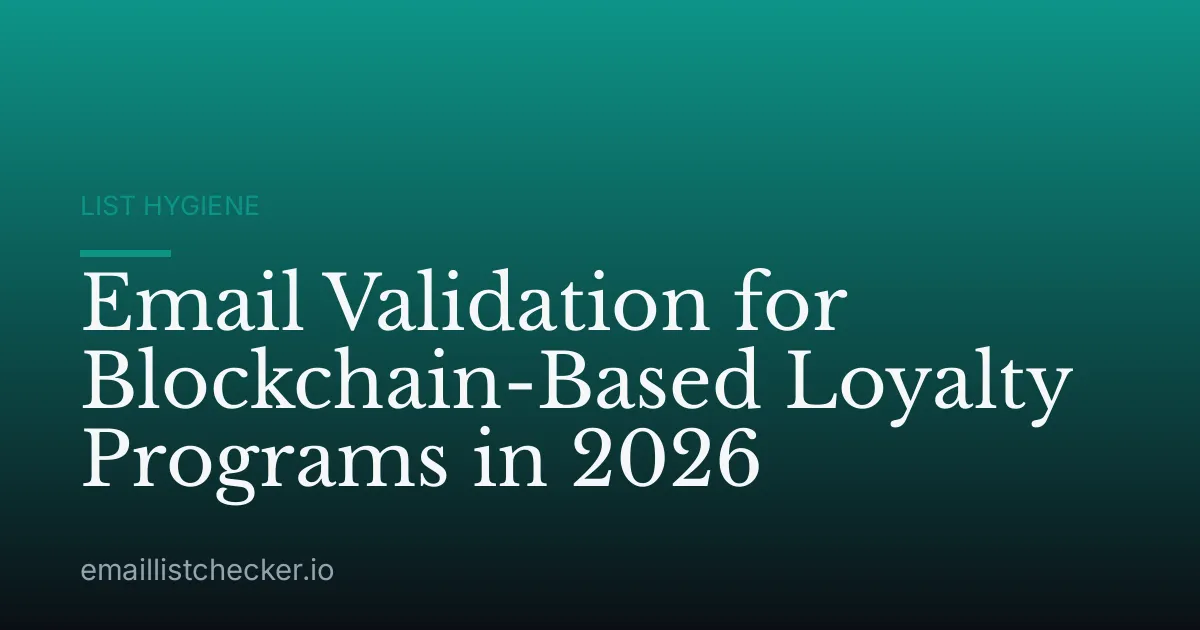 Email Validation for Blockchain-Based Loyalty Programs in 2026