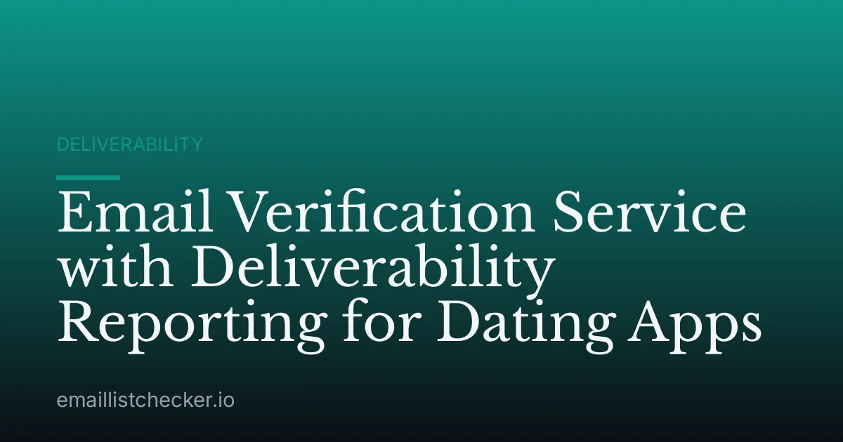 Email Verification Service with Deliverability Reporting for Dating Apps