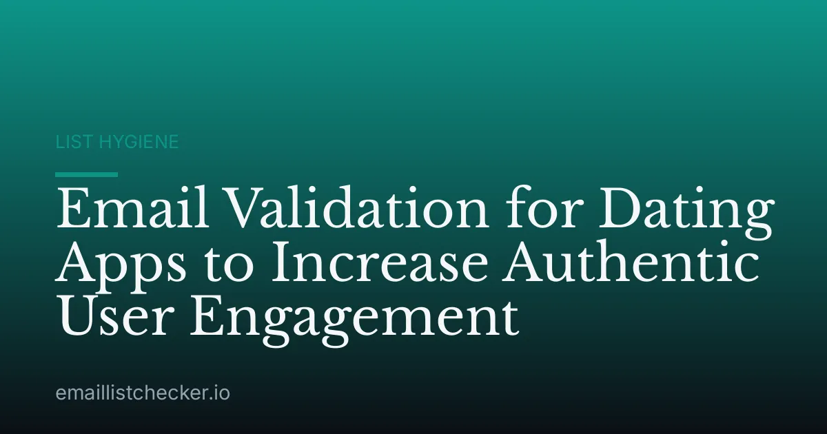 Email Validation for Dating Apps to Increase Authentic User Engagement