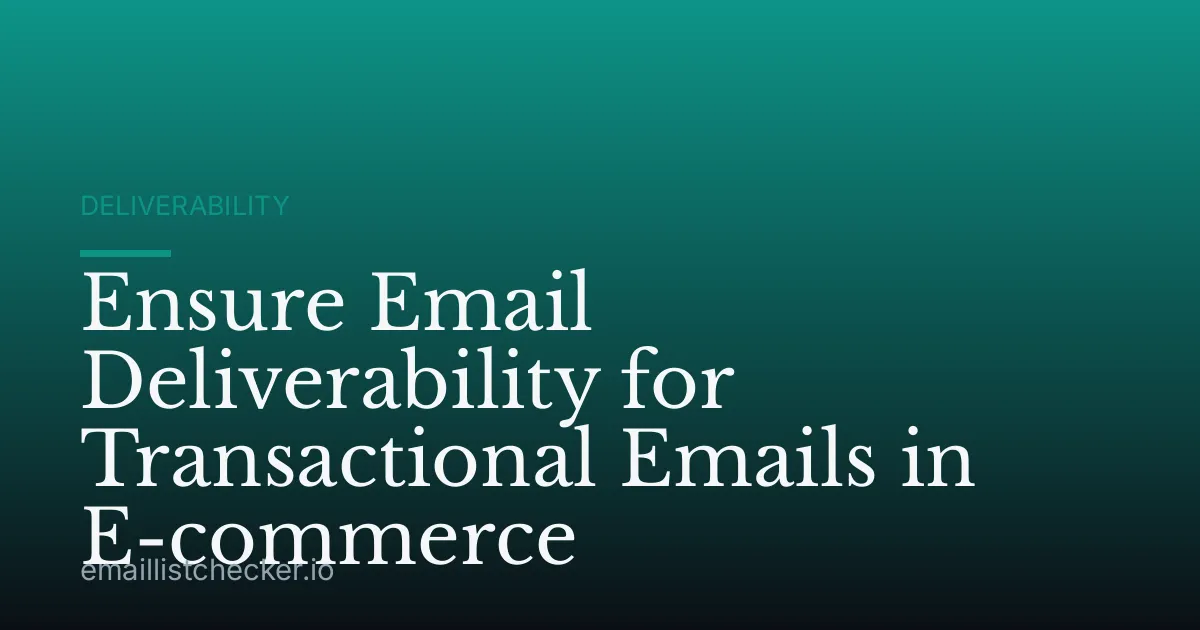 Ensure Email Deliverability for Transactional Emails in E-commerce