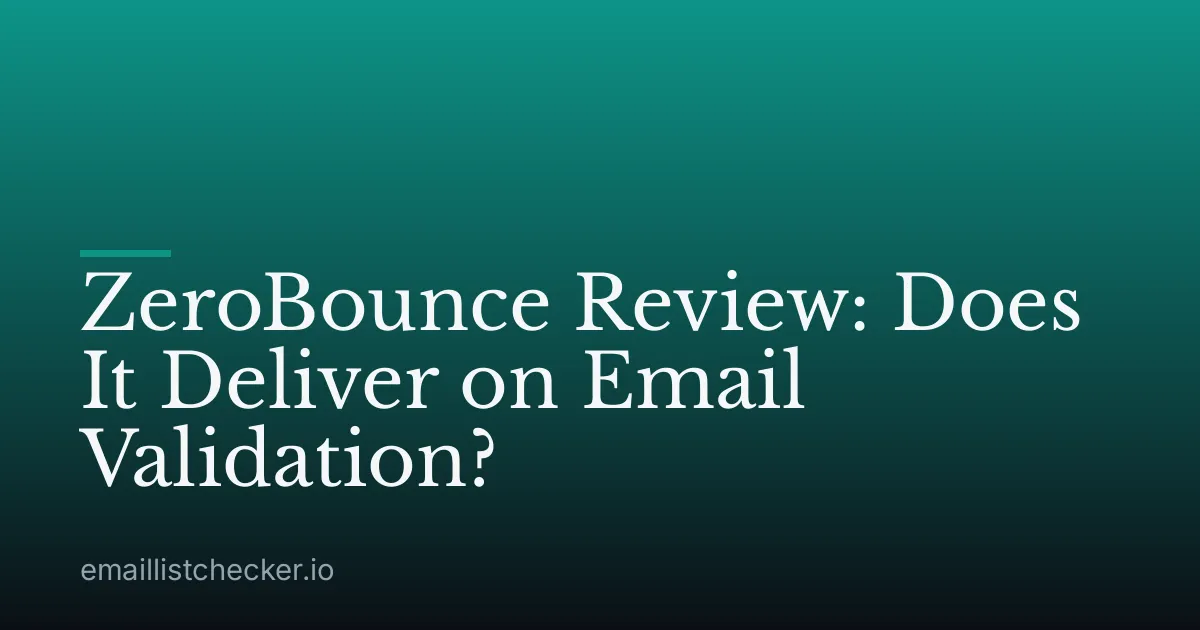 ZeroBounce Review: Does It Deliver on Email Validation?