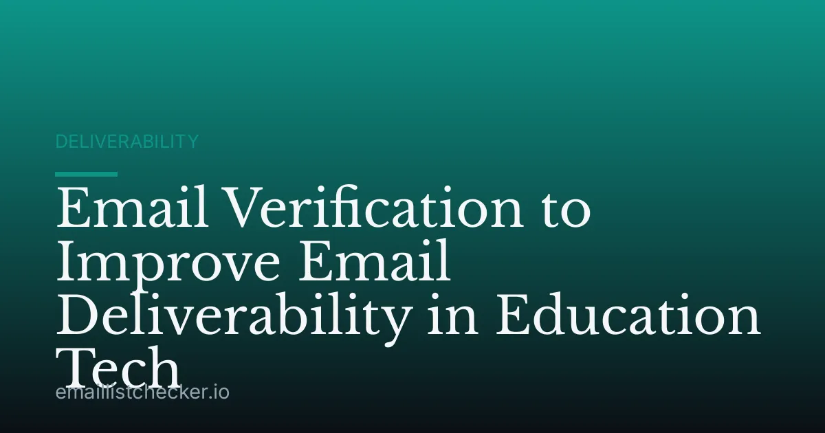 Email Verification to Improve Email Deliverability in Education Tech