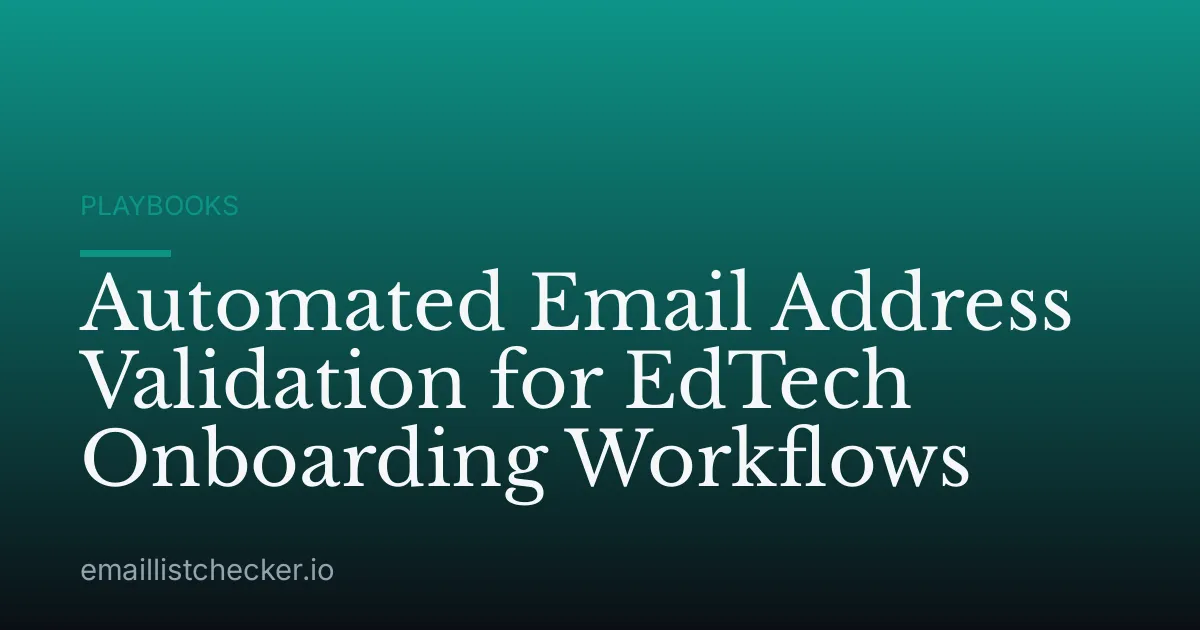 Automated Email Address Validation for EdTech Onboarding Workflows