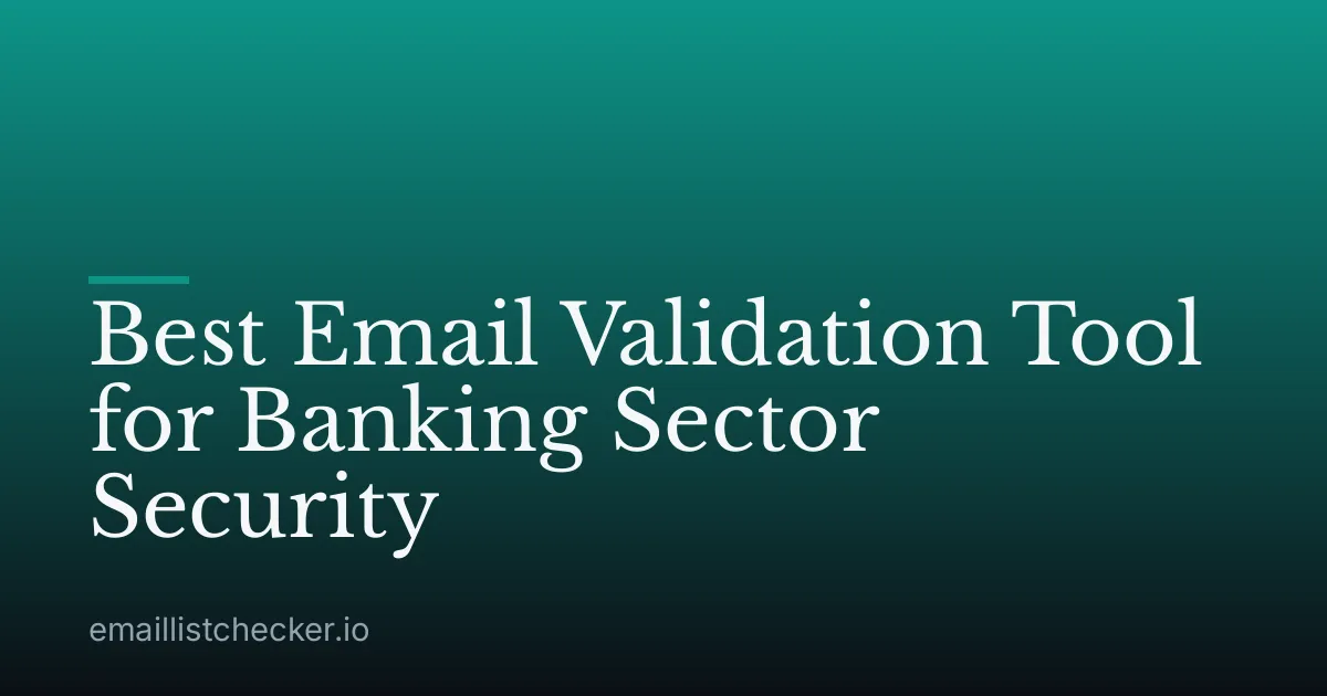 Best Email Validation Tool for Banking Sector Security