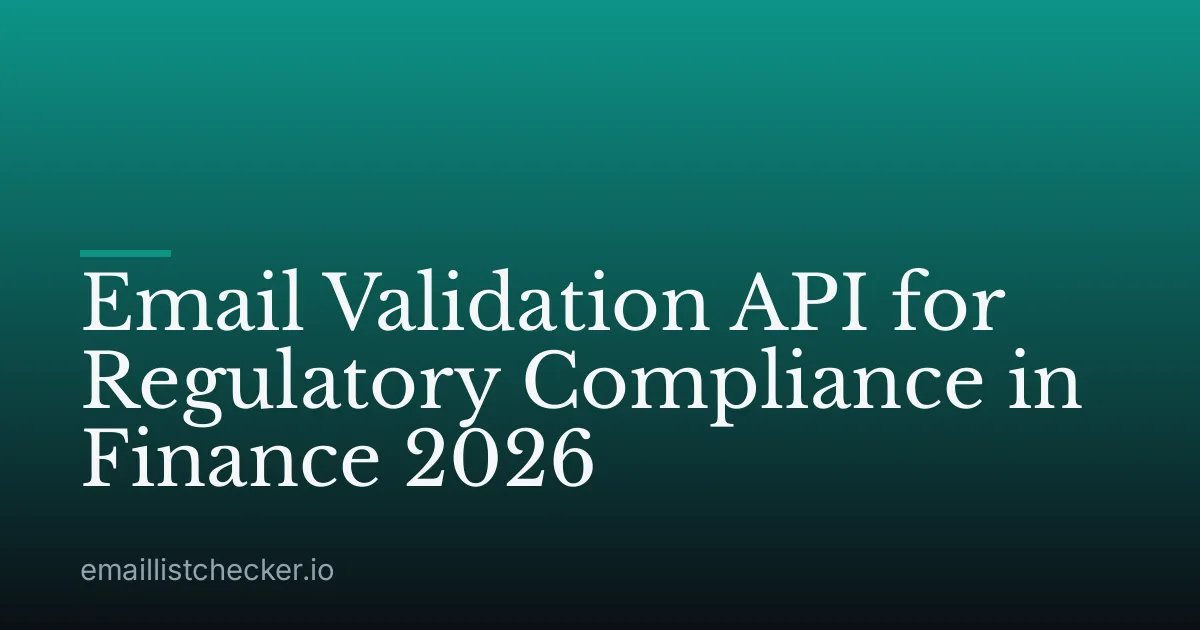 Email Validation API for Regulatory Compliance in Finance 2026