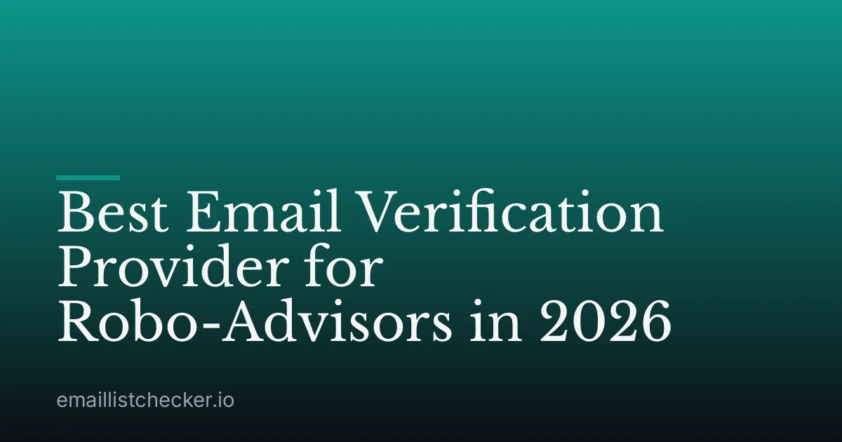 Best Email Verification Provider for Robo-Advisors in 2026