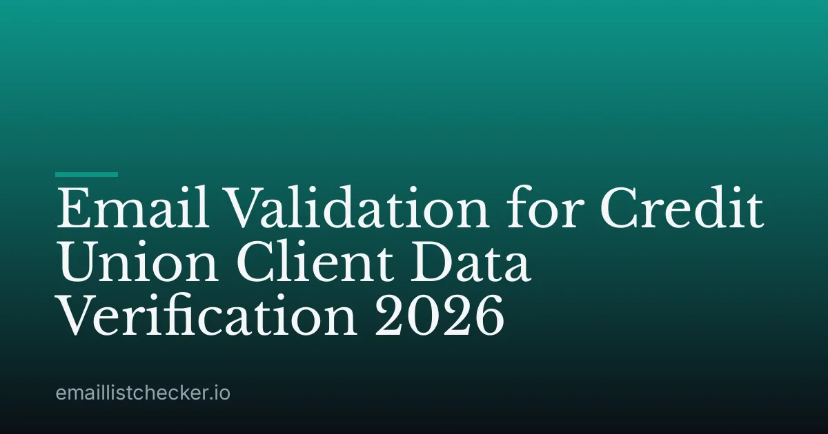 Email Validation for Credit Union Client Data Verification 2026