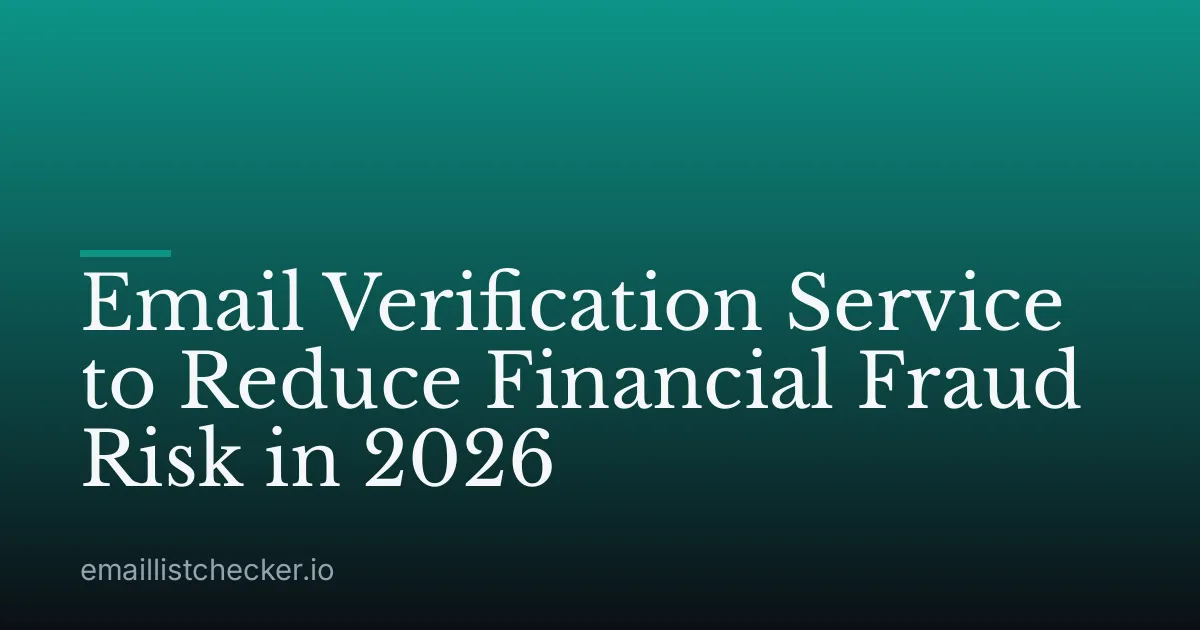 Email Verification Service to Reduce Financial Fraud Risk in 2026