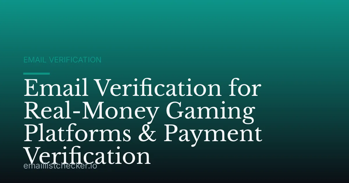 Email Verification for Real-Money Gaming Platforms & Payment Verification