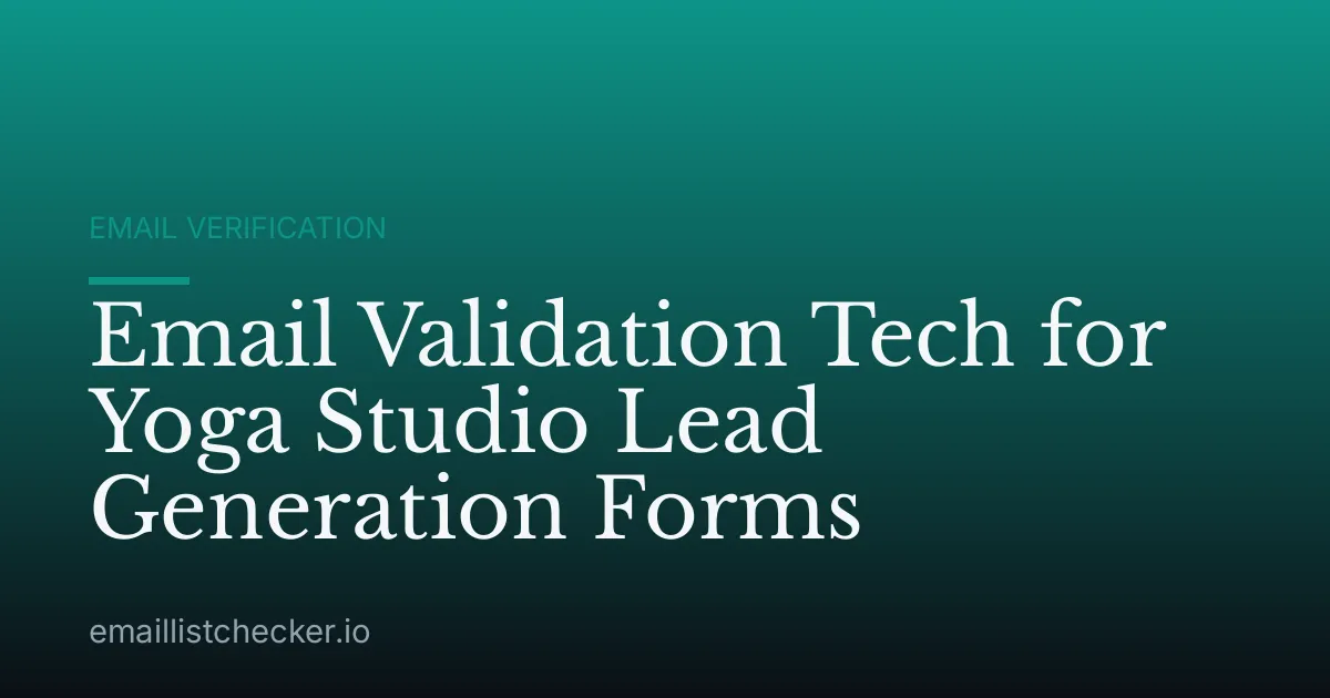 Email Validation Tech for Yoga Studio Lead Generation Forms