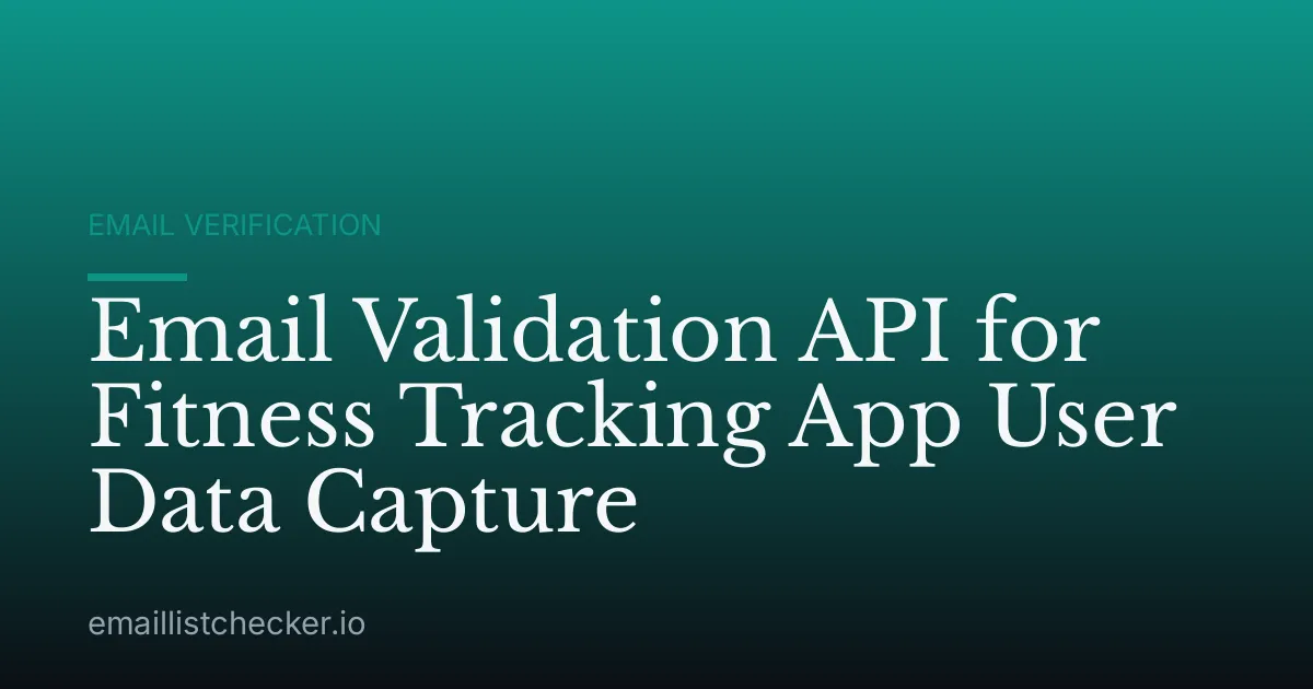 Email Validation API for Fitness Tracking App User Data Capture