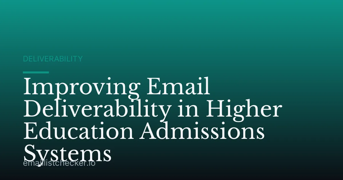 Improving Email Deliverability in Higher Education Admissions Systems