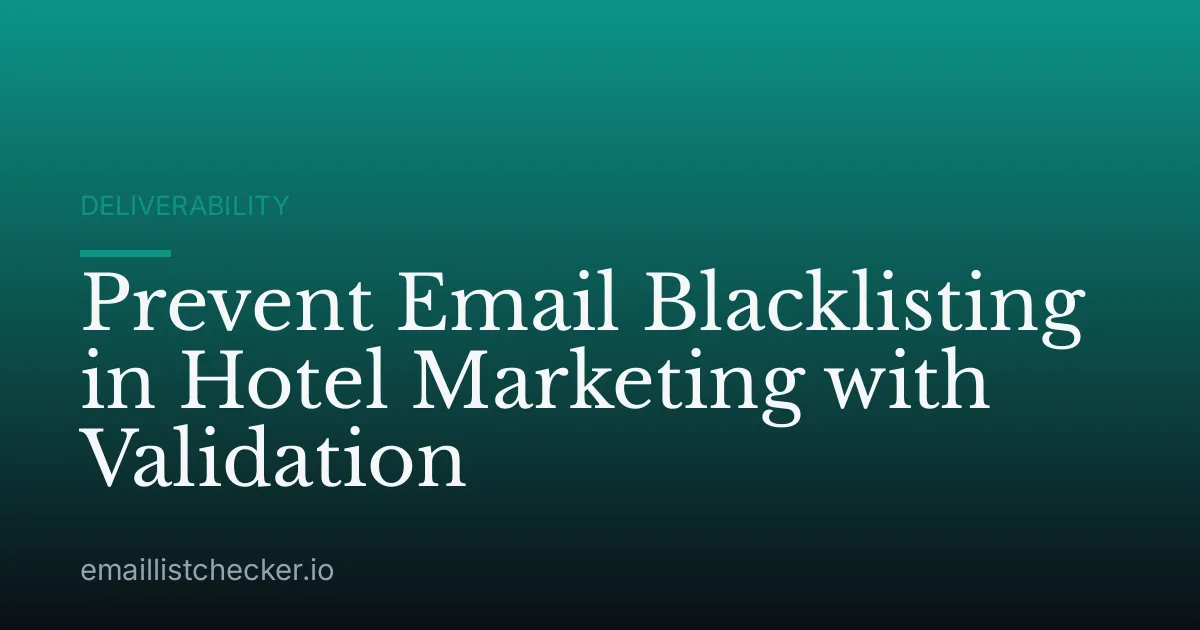 Prevent Email Blacklisting in Hotel Marketing with Validation