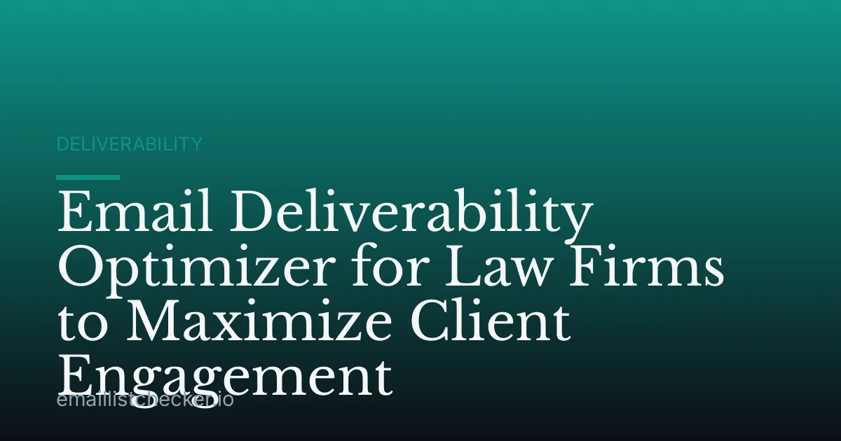 Email Deliverability Optimizer for Law Firms to Maximize Client Engagement