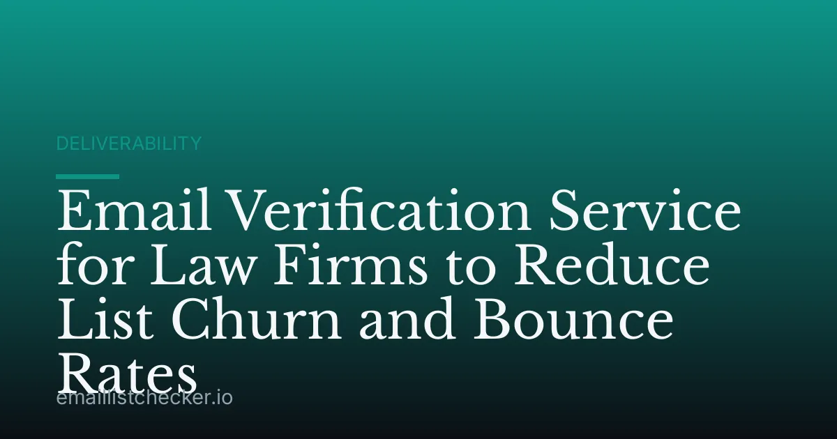 Email Verification Service for Law Firms to Reduce List Churn and Bounce Rates