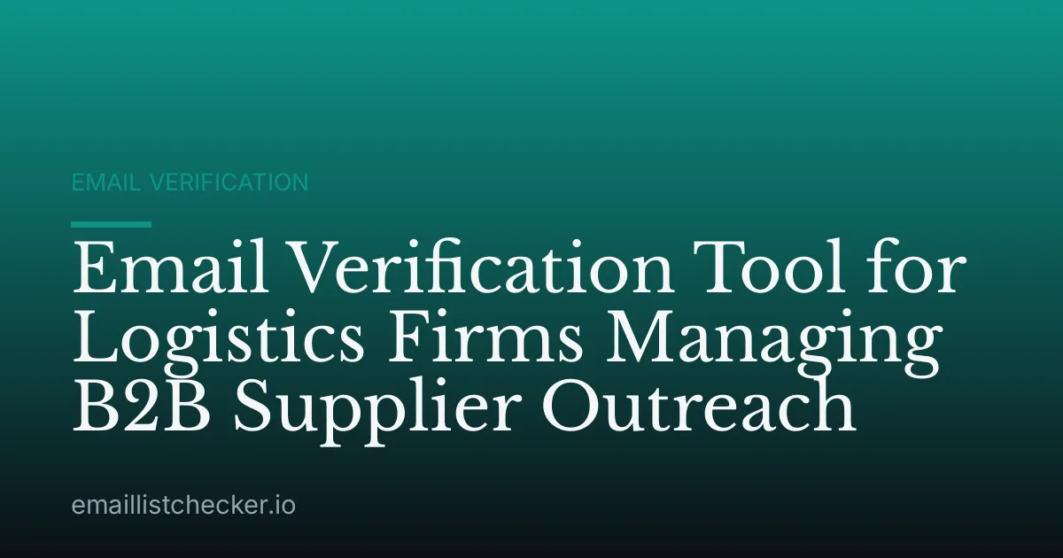 Email Verification Tool for Logistics Firms Managing B2B Supplier Outreach