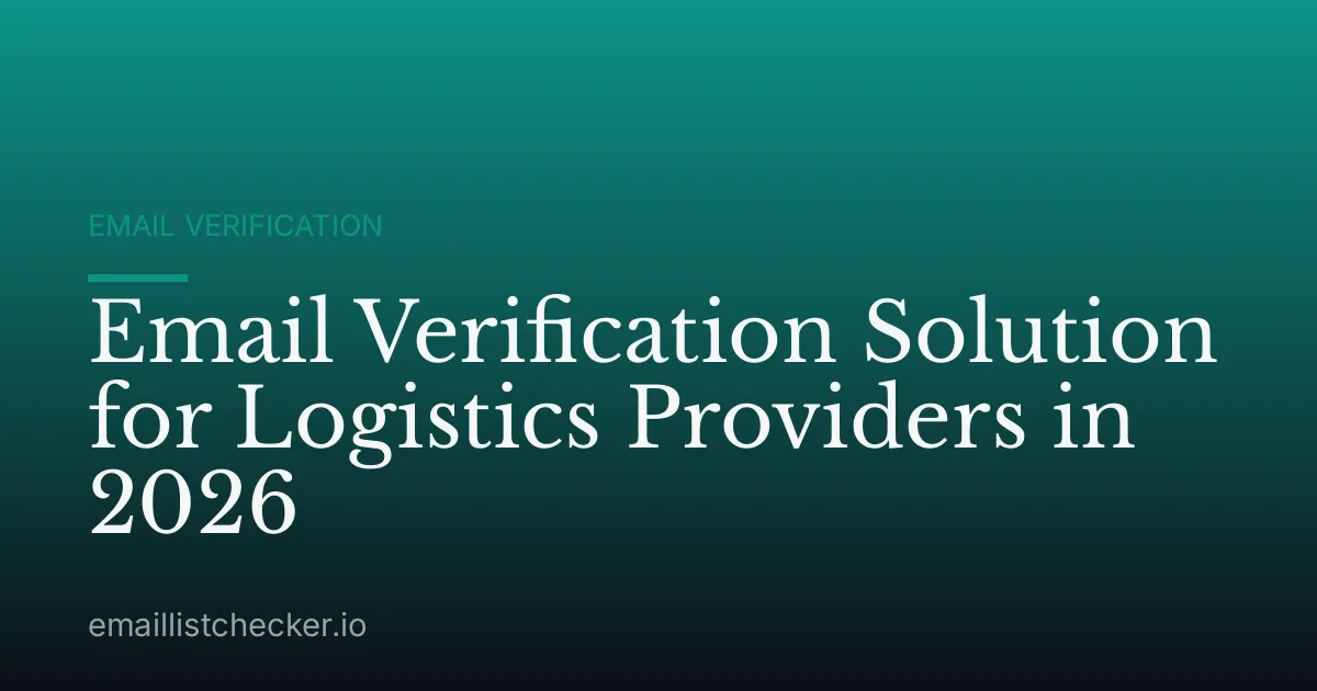 Email Verification Solution for Logistics Providers in 2026