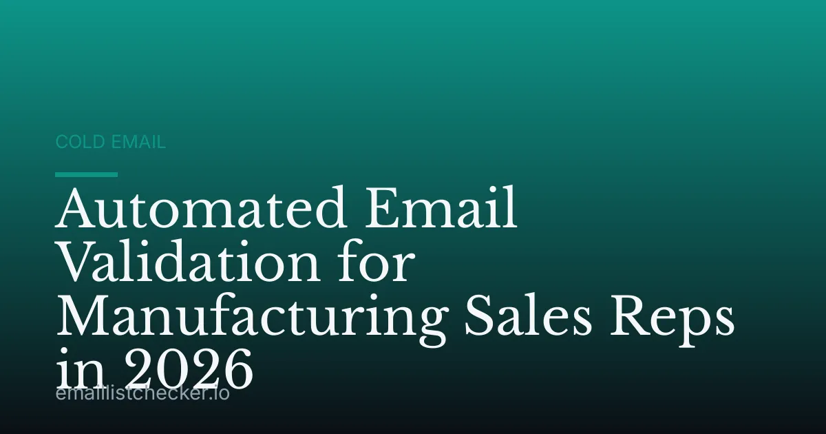 Automated Email Validation for Manufacturing Sales Reps in 2026