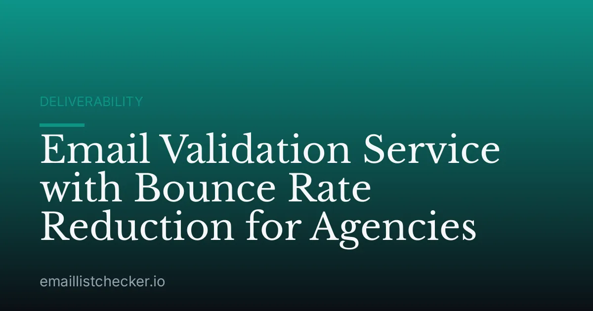 Email Validation Service with Bounce Rate Reduction for Agencies