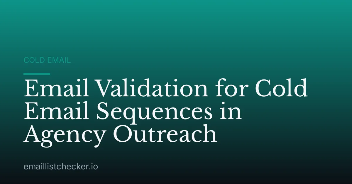 Email Validation for Cold Email Sequences in Agency Outreach