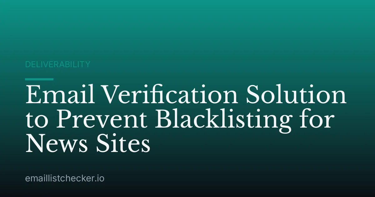 Email Verification Solution to Prevent Blacklisting for News Sites
