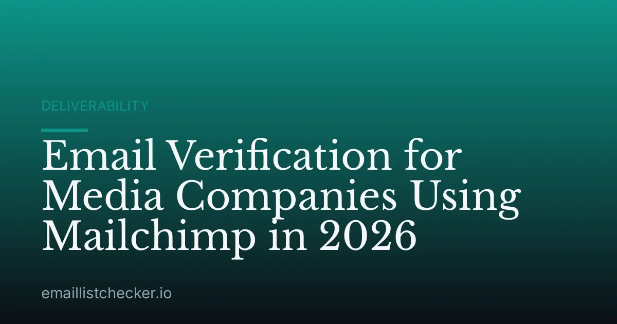 Email Verification for Media Companies Using Mailchimp in 2026