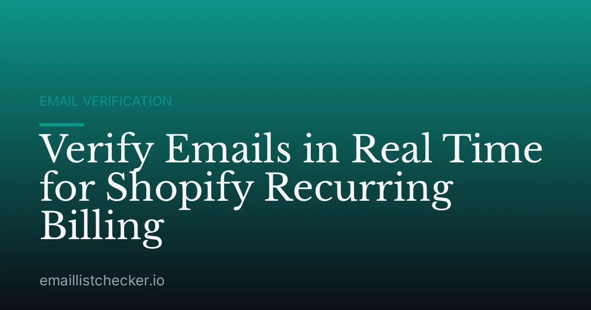 Verify Emails in Real Time for Shopify Recurring Billing