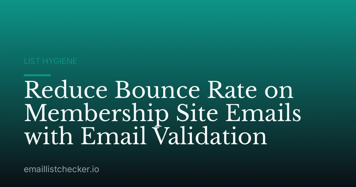 Reduce Bounce Rate on Membership Site Emails with Email Validation