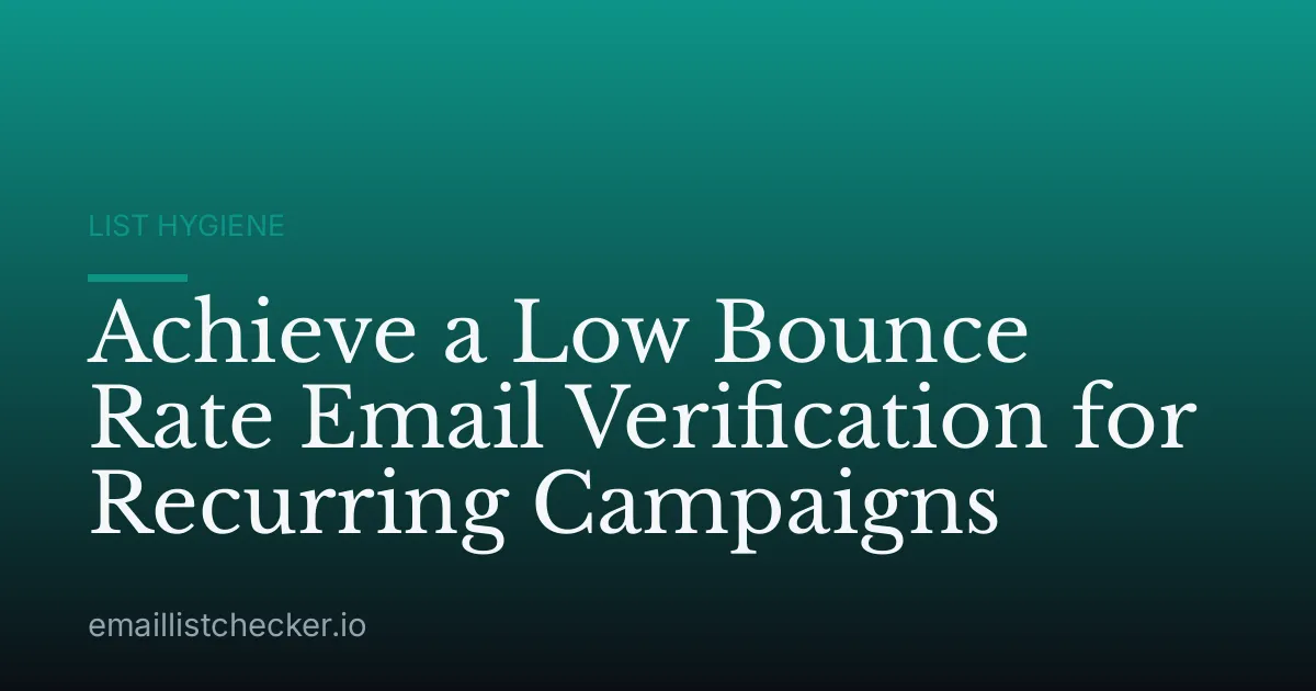 Achieve a Low Bounce Rate Email Verification for Recurring Campaigns