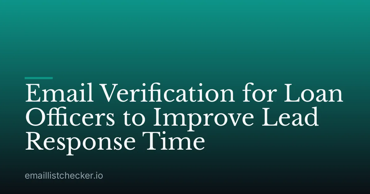 Email Verification for Loan Officers to Improve Lead Response Time