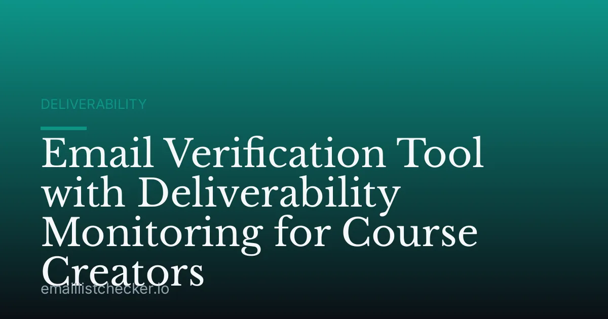 Email Verification Tool with Deliverability Monitoring for Course Creators