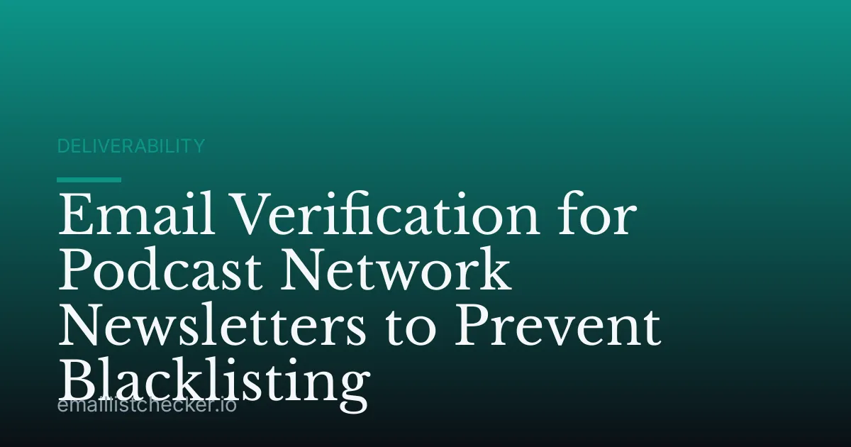 Email Verification for Podcast Network Newsletters to Prevent Blacklisting