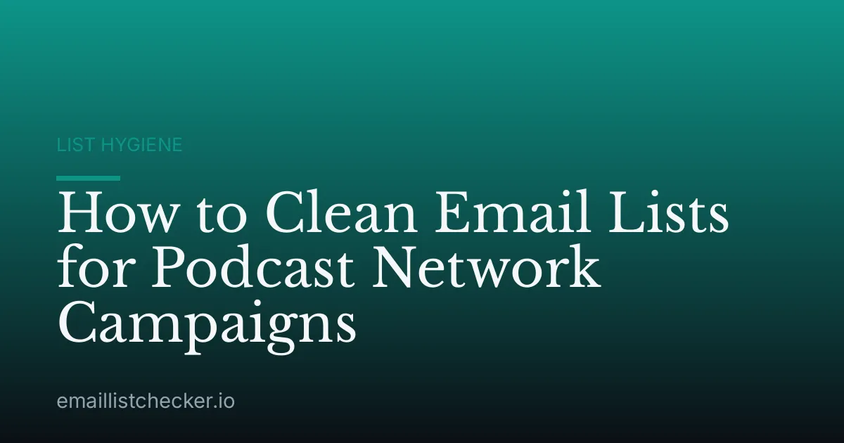 How to Clean Email Lists for Podcast Network Campaigns
