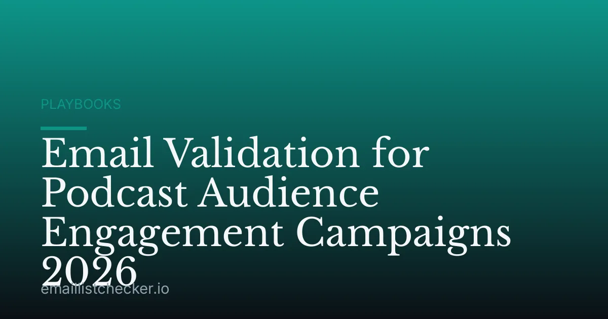 Email Validation for Podcast Audience Engagement Campaigns 2026