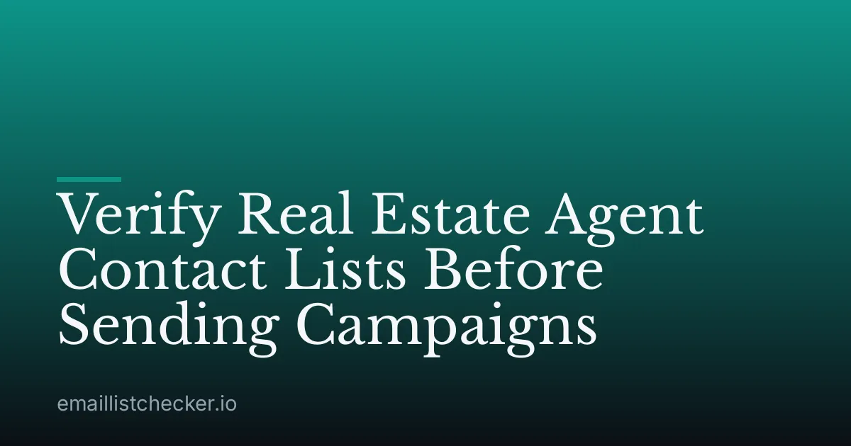 Verify Real Estate Agent Contact Lists Before Sending Campaigns