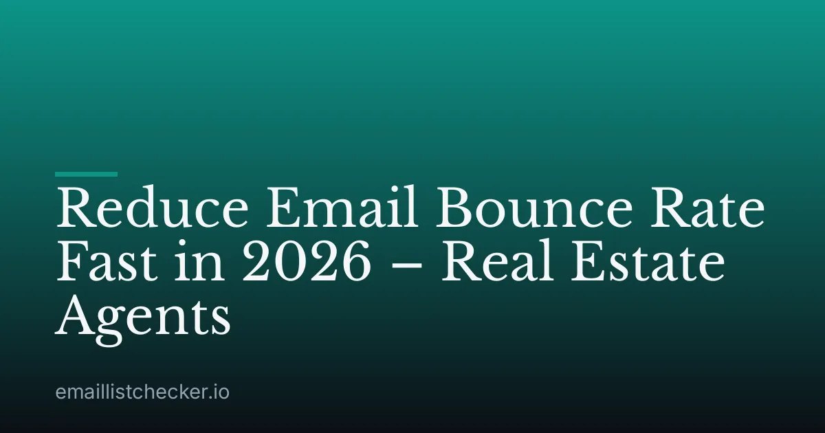Reduce Email Bounce Rate Fast in 2026 – Real Estate Agents