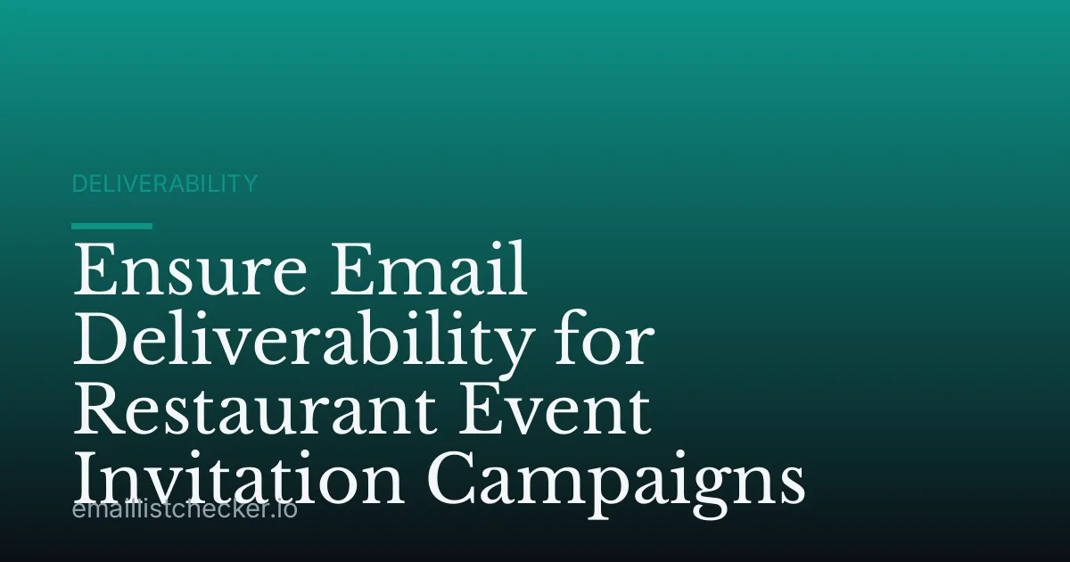 Ensure Email Deliverability for Restaurant Event Invitation Campaigns