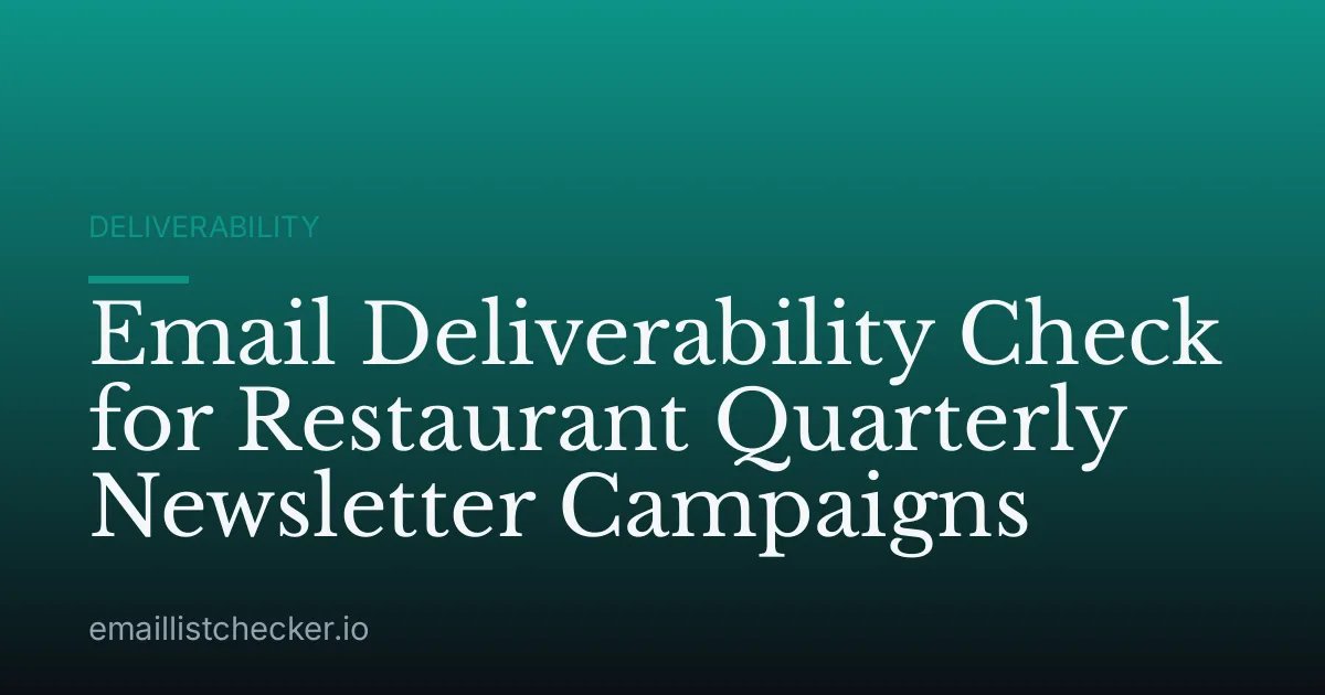 Email Deliverability Check for Restaurant Quarterly Newsletter Campaigns